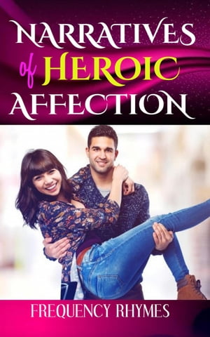 NARRATIVES OF HEROIC AFFECTION: The Love That Defies Odds, Breaks Protocol And Delves Into Thrillingly Perilous Adventures