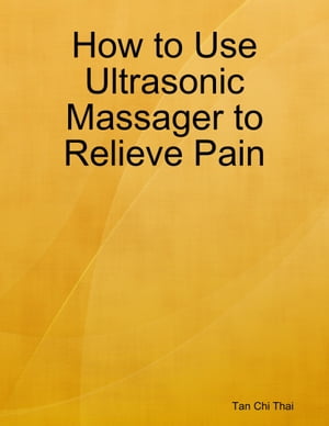 ŷKoboŻҽҥȥ㤨How to Use Ultrasonic Massager to Relieve PainŻҽҡ[ Tan Chi Thai ]פβǤʤ1,048ߤˤʤޤ