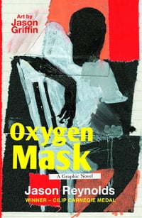 Oxygen Mask: A Graphic Novel A Graphic NovelŻҽҡ[ Jason Reynolds ]