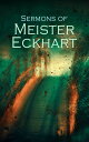 Sermons of Meister Eckhart【電子書籍】 Meister Eckhart