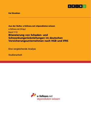 Bilanzierung von Schaden- und Schwankungsr?ckstellungen im deutschen Versicherungsunternehmen nach HGB und IFRS Eine vergleichende Analyse
