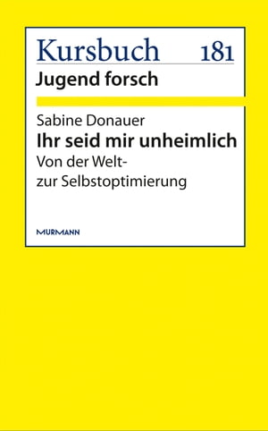 Ihr seid mir unheimlich Von der Welt- zur Selbstoptimierung【電子書籍】[ Sabine Donauer ]