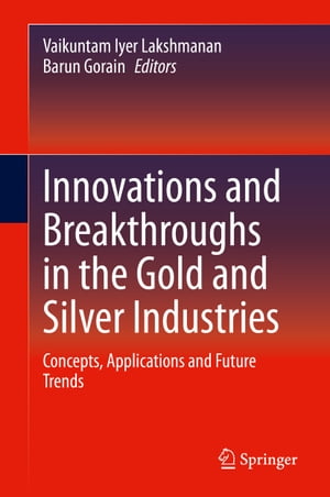 Innovations and Breakthroughs in the Gold and Silver Industries