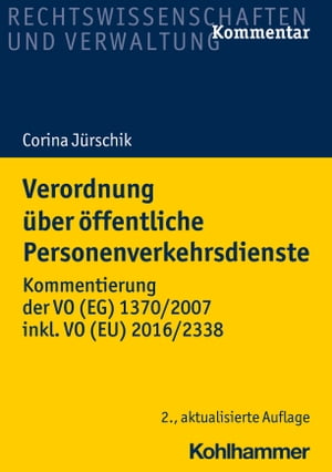 Verordnung ?ber ?ffentliche Personenverkehrsdienste Kommentierung der VO (EG) 1370/2007 inkl. VO (EU) 2016/2338