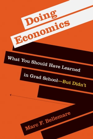 Doing Economics What You Should Have Learned in Grad SchoolーBut Didn’t