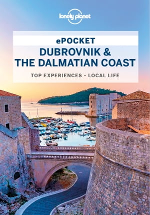 Lonely Planet Pocket Dubrovnik & the Dalmatian Coast【電子書籍】[ Peter Dragicevich ]