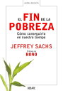 El fin de la pobreza C mo conseguirlo en nuestro tiempo【電子書籍】 Jeffrey Sachs