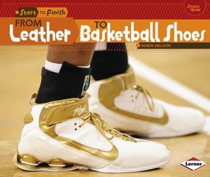 From Leather to Basketball Shoes【電子書籍】 Robin Nelson