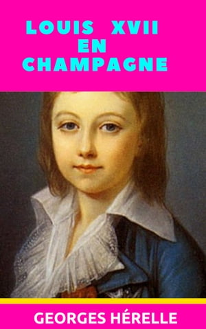 Louis XVII en Champagne【電子書籍】[ Georg