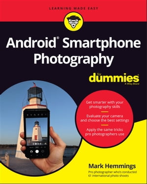 Android Smartphone Photography For Dummies【電子書籍】 Mark Hemmings
