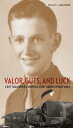 Valor, Guts, and Luck A B-17 Tailgunner's Survival Story during World War II【電子書...