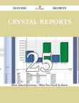 Crystal Reports 25 Success Secrets - 25 Most Asked Questions On Crystal Reports - What You Need To Know【電子書籍】[ Sandra Wall ]