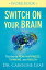 Switch On Your Brain Workbook The Key to Peak Happiness, Thinking, and HealthŻҽҡ[ Dr. Caroline Leaf ]