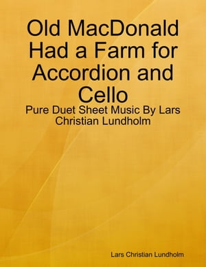 Old MacDonald Had a Farm for Accordion and Cello - Pure Duet Sheet Music By Lars Christian LundholmŻҽҡ[ Lars Christian Lundholm ]