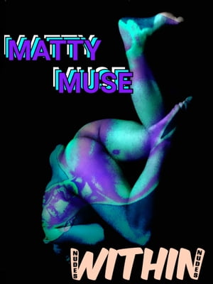 Matty Muse: Nudes Within Nudes