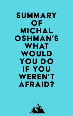 ŷKoboŻҽҥȥ㤨Summary of Michal Oshman's What Would You Do If You Weren't Afraid?Żҽҡ[ ? Everest Media ]פβǤʤ500ߤˤʤޤ