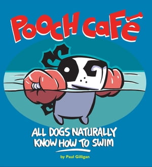 Pooch Cafe All Dogs Naturally Know How to Swim【電子書籍】[ Paul Gilligan ]