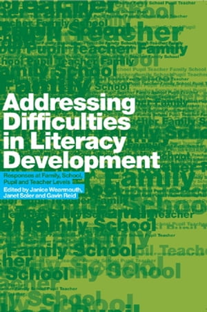 Addressing Difficulties in Literacy Development Responses at Family, School, Pupil and Teacher LevelsŻҽҡ