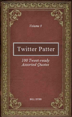 ŷKoboŻҽҥȥ㤨Twitter Patter: 100 Tweet-ready Assorted Quotes - Volume 9Żҽҡ[ Bill Dyer ]פβǤʤ111ߤˤʤޤ