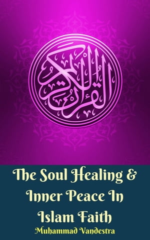 The Soul Healing &Inner Peace In Islam FaithŻҽҡ[ Muhammad Vandestra ]