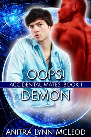 Oops! Demon Accidental Mates, #1【電子書籍】[ Anitra Lynn McLeod ]
