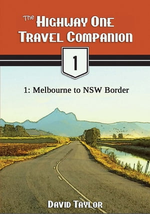 The Highway One Travel Companion: 1: Melbourne to NSW Border