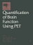 Quantification of Brain Function Using PET