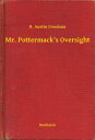 Mr. Pottermack's Oversight【電子書籍】[ R. Austin Freeman ]