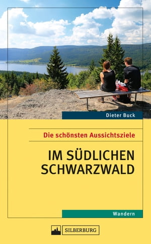 Die sch?nsten Aussichtsziele im s?dlichen Schwarzwald Wandern