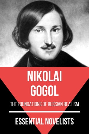 Essential Novelists - Nikolai Gogol the foundations of Russian realism【電子書籍】 Nikolai Gogol