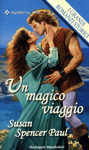 Un magico viaggio I Grandi Romanzi Storici【電子書籍】 Susan Spencer Paul