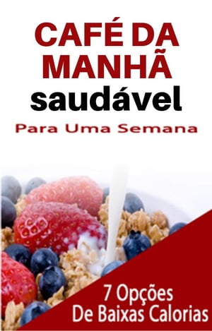 Caf? da Manh? Saud?vel para uma semana【電子書籍】[ Sonia Wings ]