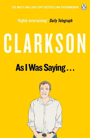 As I Was Saying . . . The World According to Clarkson Volume 6【電子書籍】 Jeremy Clarkson