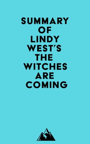 Summary of Lindy West's The Witches Are Coming【電子書籍】[ ? Everest Media ]