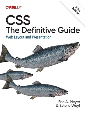 CSS: The Definitive Guide Web Layout and Presentation【電子書籍】[ Eric Meyer ]