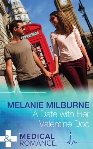 A Date with Her Valentine Doc (A Valentine to Remember, Book 1) (Mills & Boon Medical)