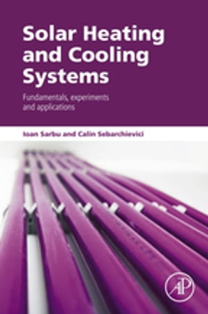 Solar Heating and Cooling Systems Fundamentals, Experiments and Applications【電子書籍】[ Ioan Sarbu ]