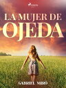 La mujer de Ojeda【電子書籍】[ Gabriel Mir? ]