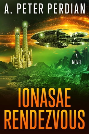 Ionasae Rendezvous【電子書籍】[ A. Peter Perdian ]