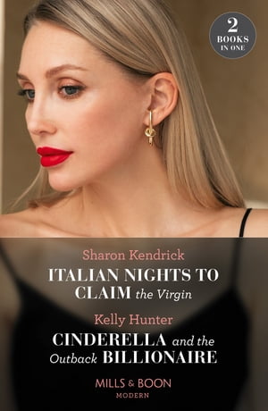 Italian Nights To Claim The Virgin / Cinderella And The Outback Billionaire: Italian Nights to Claim the Virgin / Cinderella and the Outback Billionaire (Billionaires of the Outback) (Mills & Boon Modern)