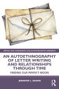 An Autoethnography of Letter Writing and Relationships Through Time Finding our ...