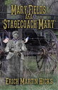 Mary Fields aka Stagecoach Mary【電子書籍】[ Erich Hicks ]