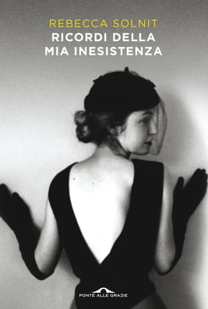 Ricordi della mia inesistenza【電子書籍】 Rebecca Solnit