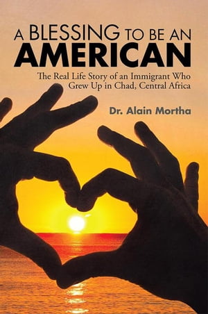 ŷKoboŻҽҥȥ㤨A Blessing to Be an American The Real Life Story of an Immigrant Who Grew up in Chad, Central AfricaŻҽҡ[ Dr. Alain Mortha ]פβǤʤ468ߤˤʤޤ