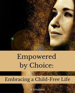 Empowered by Choice: Embracing a Child-Free Life