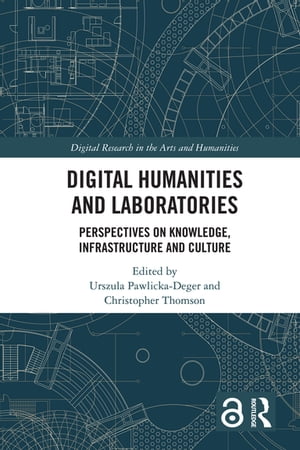 Digital Humanities and Laboratories Perspectives on Knowledge, Infrastructure and Culture