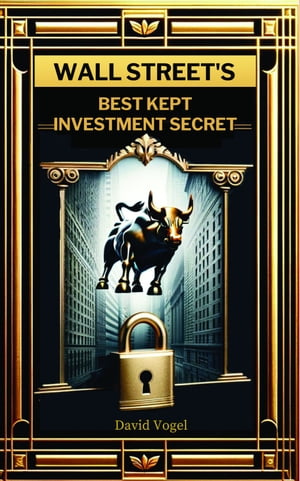 Wall Street's Best Kept Investment Secret【電子書籍】[ David Vogel ]