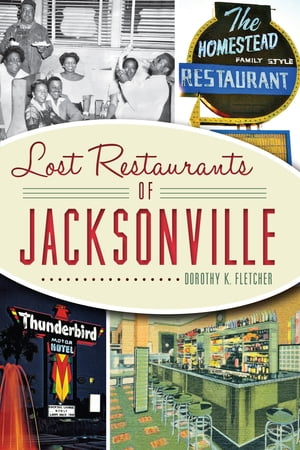 ŷKoboŻҽҥȥ㤨Lost Restaurants of JacksonvilleŻҽҡ[ Dorothy K. Fletcher ]פβǤʤ1,917ߤˤʤޤ