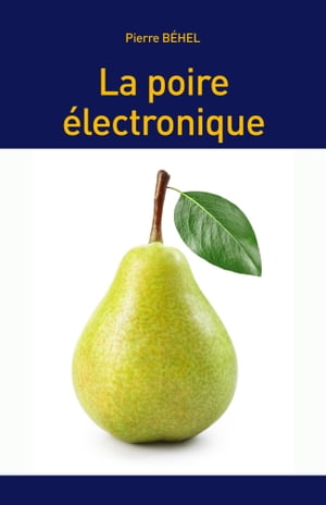 La poire ?lectronique【電子書籍】[ Pierre 