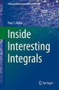 Inside Interesting Integrals A Collection of Sneaky Tricks, Sly Substitutions, and Numerous Other Stupendously Clever, Awesomely Wicked, and Devilishly Seductive Maneuvers for Computing Nearly 200 Perplexing Definite Integrals From Physi